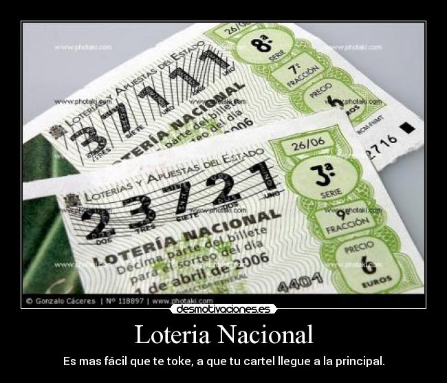 Loteria Nacional - Es mas fácil que te toke, a que tu cartel llegue a la principal.