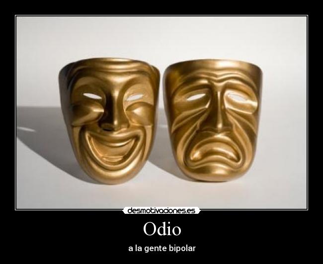 Odio - a la gente bipolar