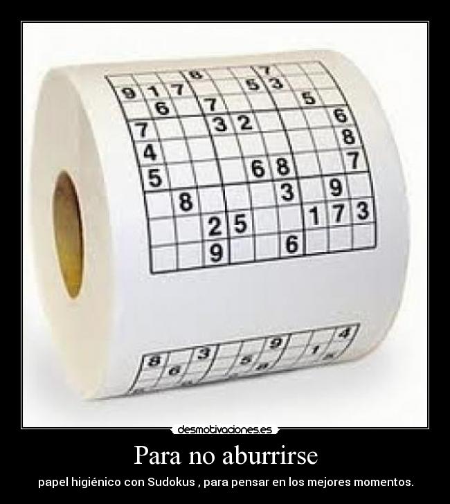 Para no aburrirse - papel higiénico con Sudokus , para pensar en los mejores momentos.