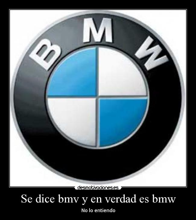 Se dice bmv y en verdad es bmw -