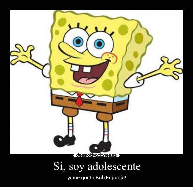 Si, soy adolescente -
