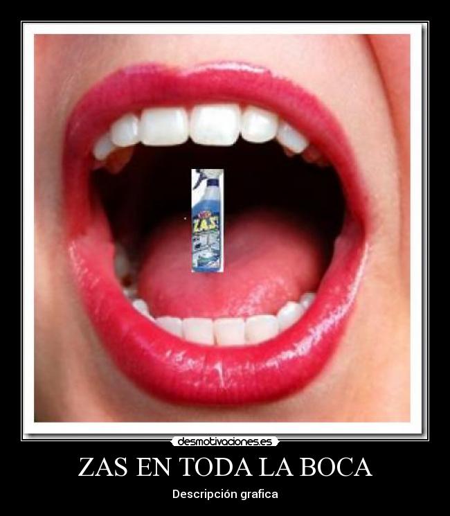 ZAS EN TODA LA BOCA -