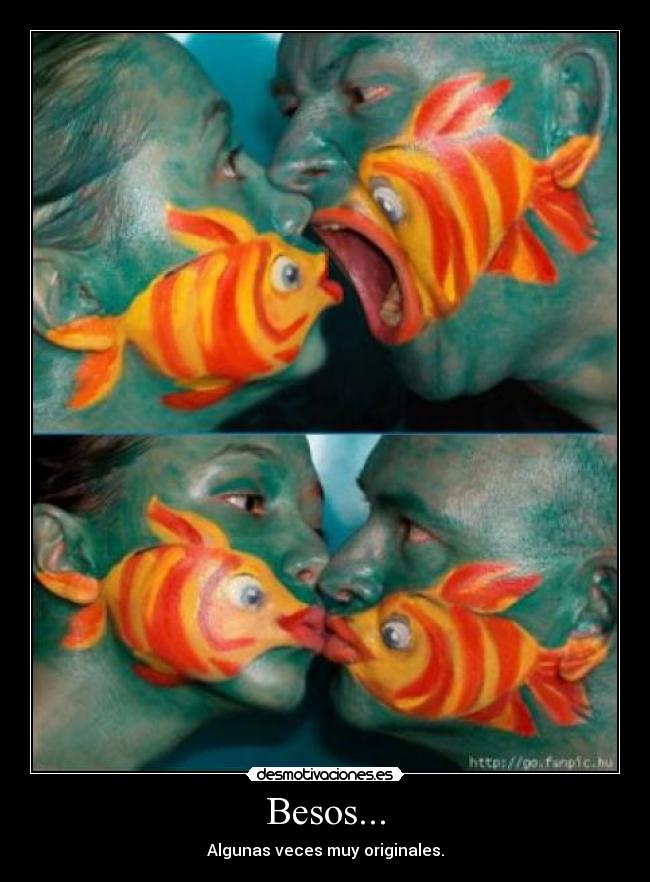 Besos... - Algunas veces muy originales.