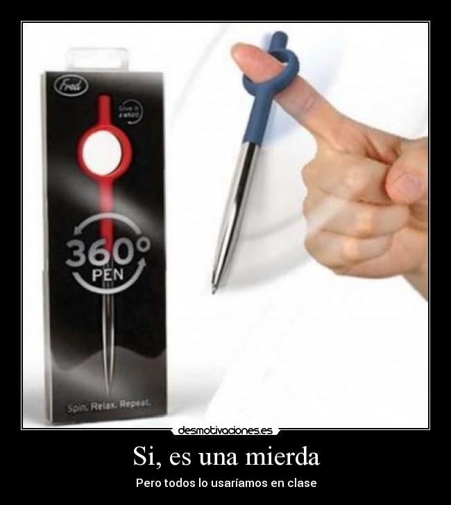 Si, es una mierda - Pero todos lo usaríamos en clase