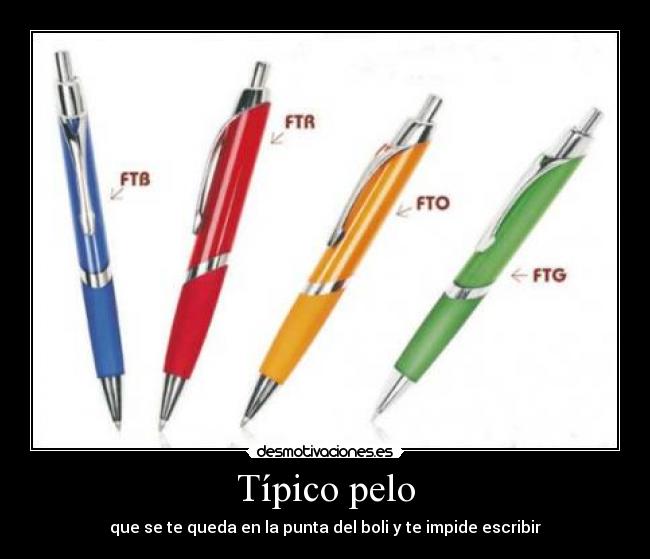 Típico pelo - que se te queda en la punta del boli y te impide escribir