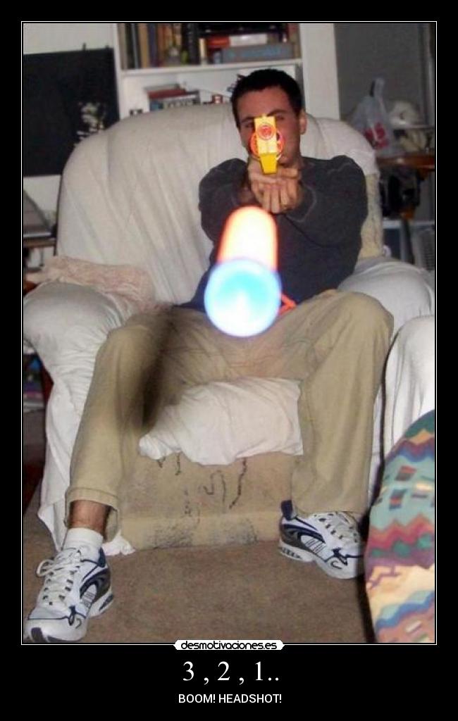 3 , 2 , 1.. - BOOM! HEADSHOT!