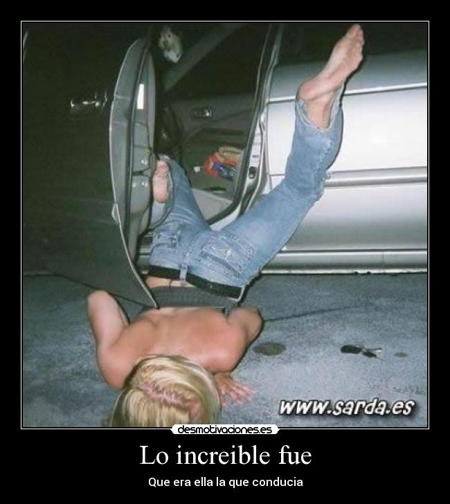 Lo increible fue - Que era ella la que conducia
