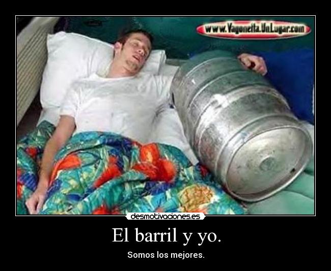 El barril y yo. -