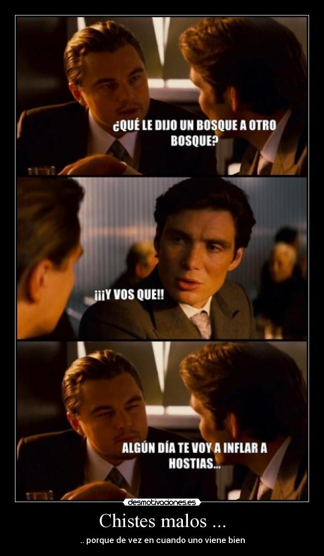 Chistes malos ... - .. porque de vez en cuando uno viene bien