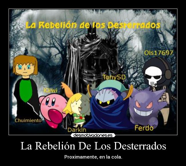 La Rebelión De Los Desterrados - Proximamente, en la cola.