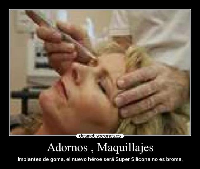 Adornos , Maquillajes - Implantes de goma, el nuevo héroe será Super Silicona no es broma.