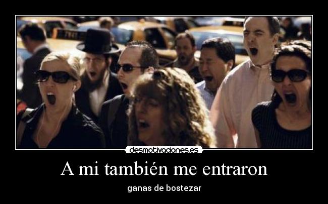 A mi también me entraron -