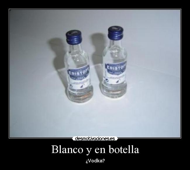 Blanco y en botella - ¿Vodka?
