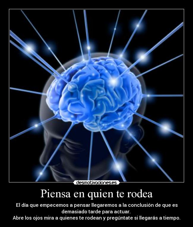 Piensa en quien te rodea -