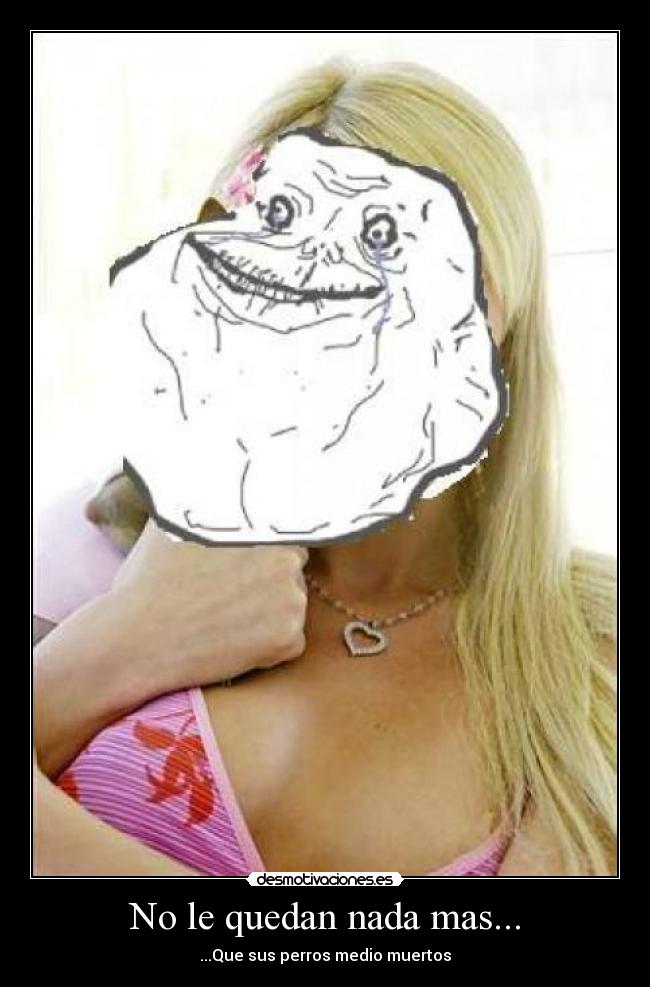 No le quedan nada mas... - 