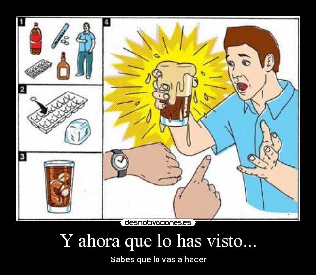 Y ahora que lo has visto... - Sabes que lo vas a hacer