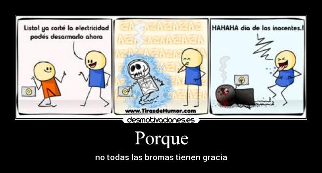 Porque - no todas las bromas tienen gracia