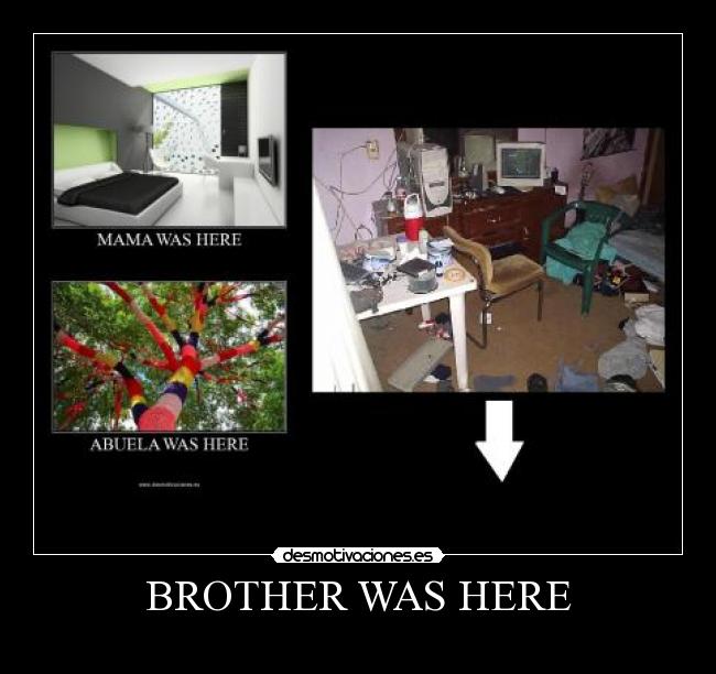 BROTHER WAS HERE - 