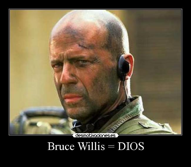 Bruce Willis = DIOS - 