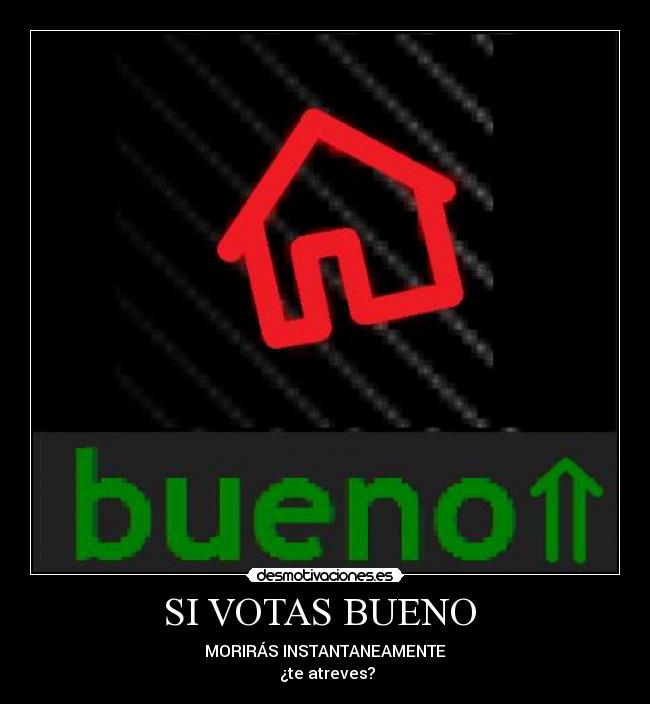 SI VOTAS BUENO  - 