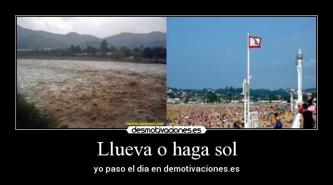 Llueva o haga sol -