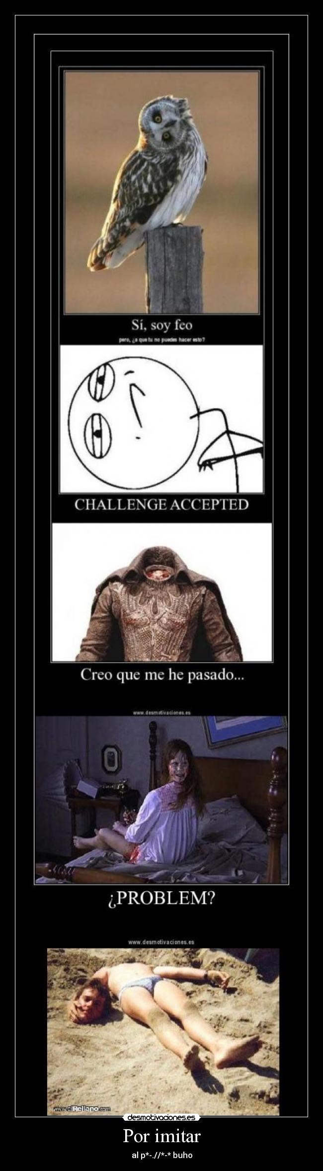 Por imitar - al p*-.//*-* buho