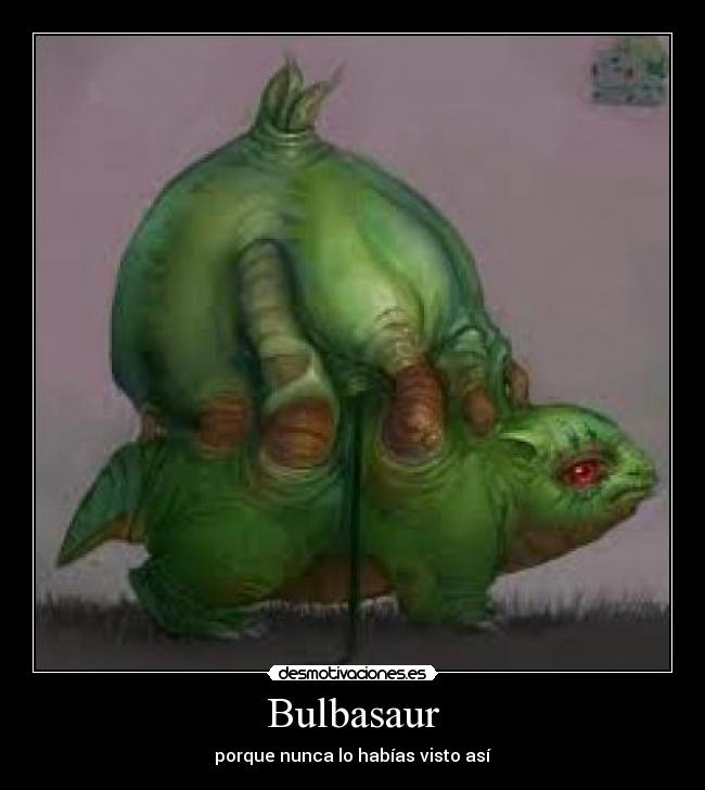 Bulbasaur - porque nunca lo habías visto así