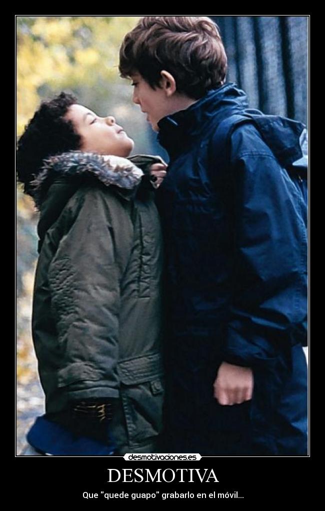 DESMOTIVA - Que quede guapo grabarlo en el móvil...
