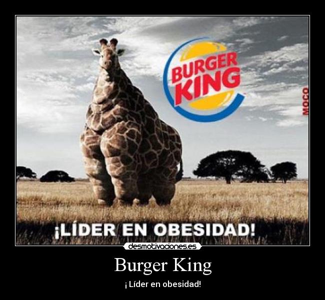 Burger King - ¡ Líder en obesidad!