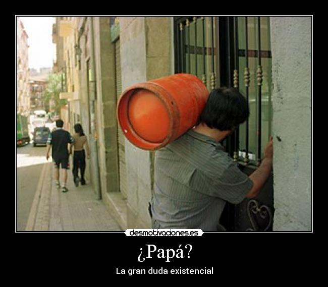 carteles butanero papa duda existencial desmotivaciones