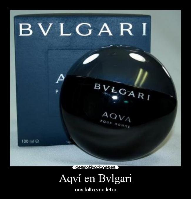 Aqví en Bvlgari - nos falta vna letra