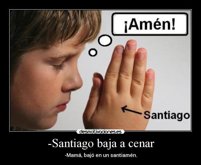 -Santiago baja a cenar -