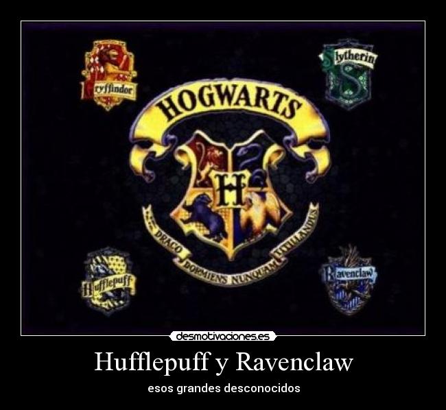 Hufflepuff y Ravenclaw -