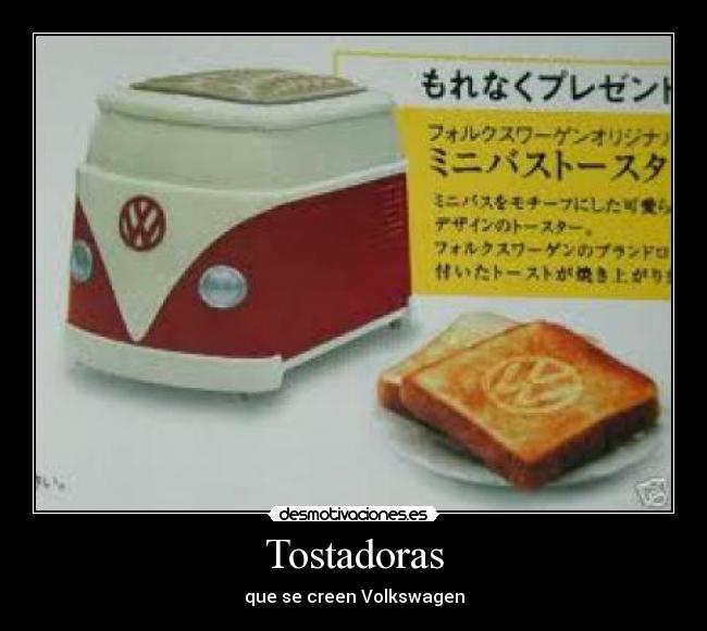 Tostadoras - que se creen Volkswagen