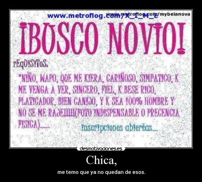 Chica, - me temo que ya no quedan de esos.