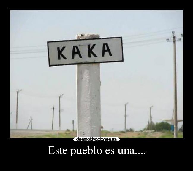 Este pueblo es una.... -