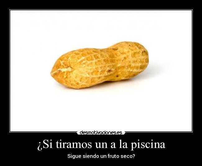 ¿Si tiramos un a la piscina - Sigue siendo un fruto seco?