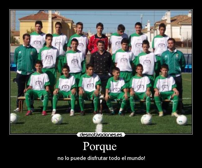 Porque  - no lo puede disfrutar todo el mundo!