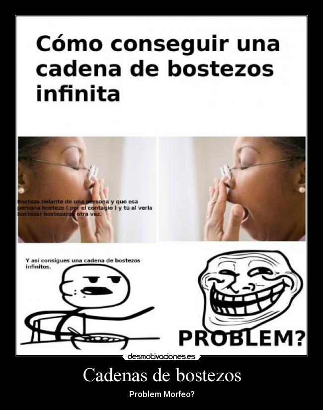 Cadenas de bostezos - Problem Morfeo?
