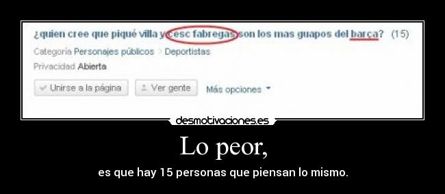 Lo peor, -