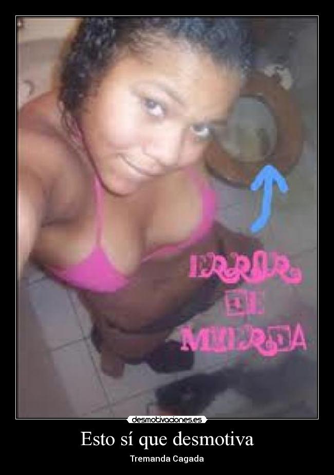 Esto sí que desmotiva - Tremanda Cagada