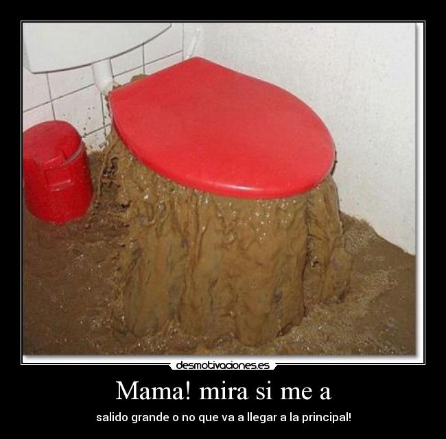 Mama! mira si me a -