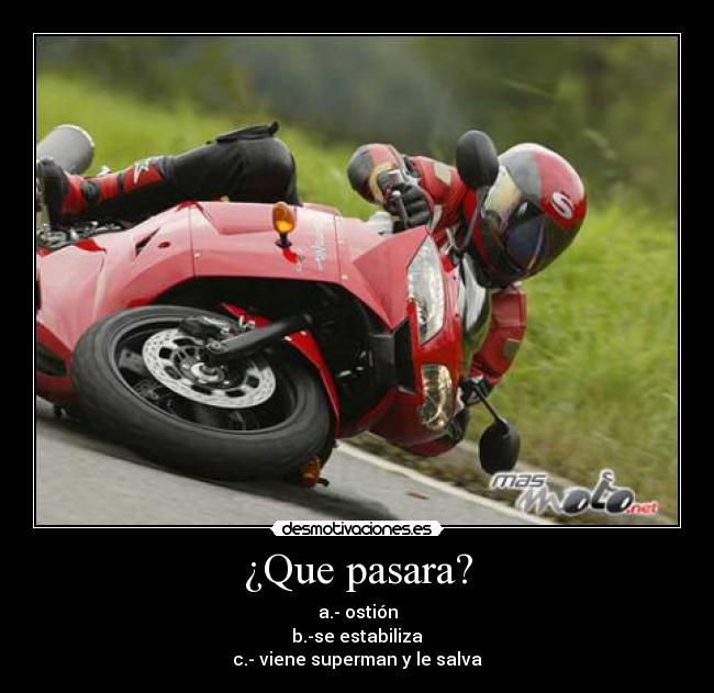 ¿Que pasara? - a.- ostión
b.-se estabiliza
c.- viene superman y le salva