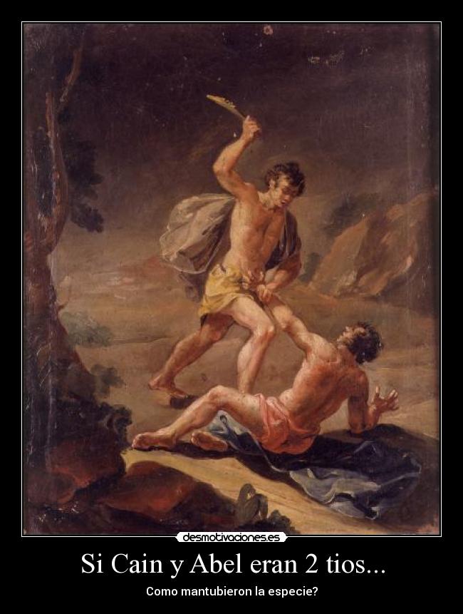 Si Cain y Abel eran 2 tios... - 