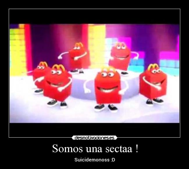 Somos una sectaa ! - Suicidemonoss :D