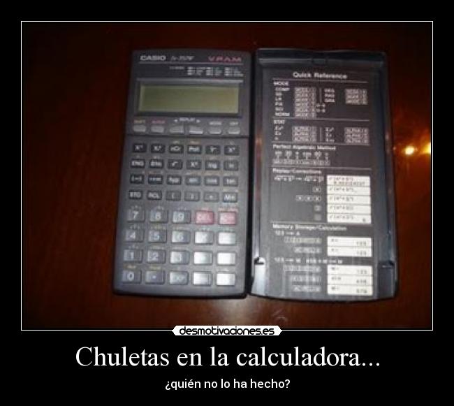 Chuletas en la calculadora... - ¿quién no lo ha hecho?