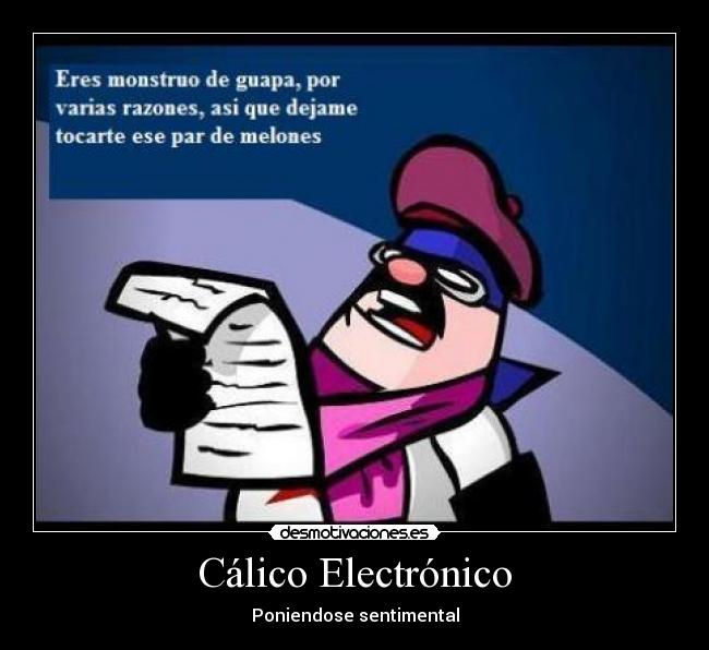 Cálico Electrónico - Poniendose sentimental