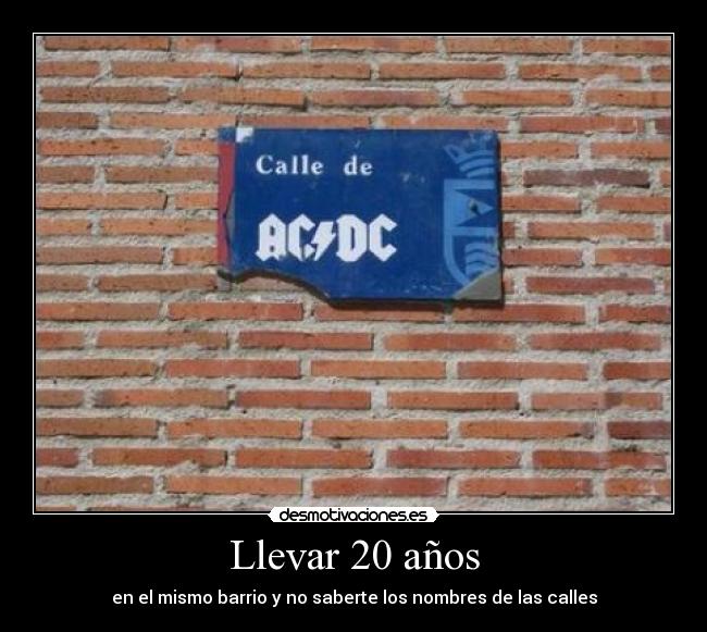 Llevar 20 años -