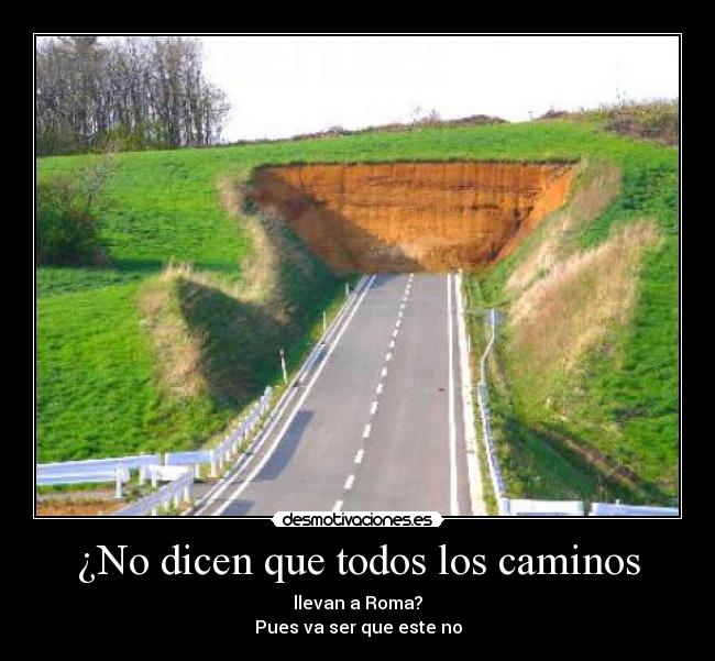 ¿No dicen que todos los caminos -