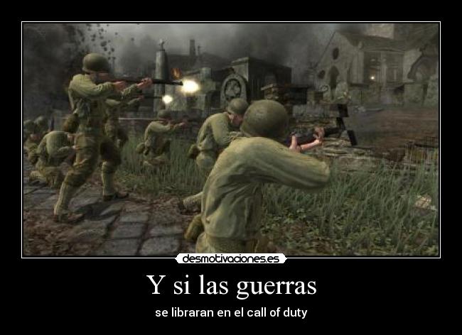 Y si las guerras -